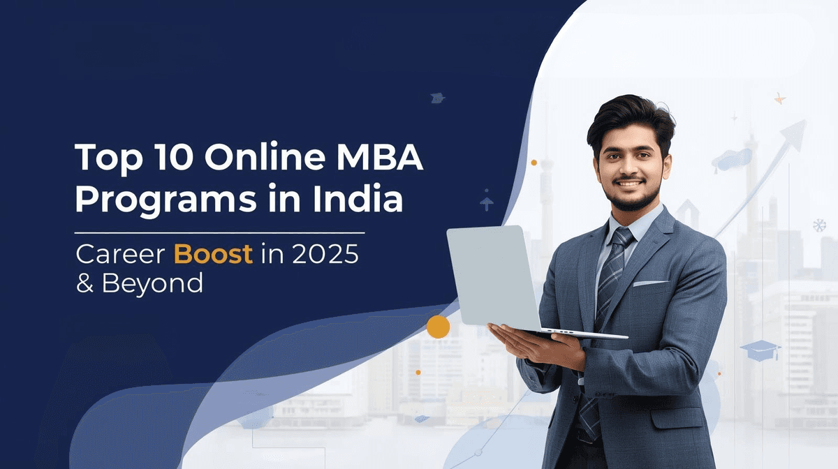 Top 10 Online MBA Programs in India for Career Boost in 2025 & Beyond