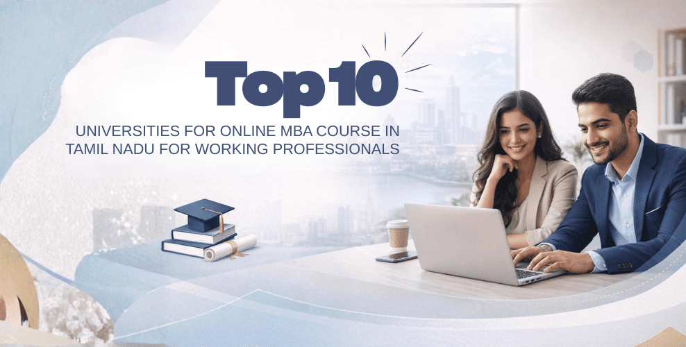 Top 10 Universities for Online MBA Course in Tamil Nadu for Working Professionals